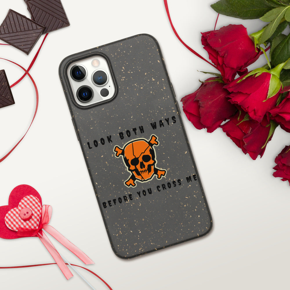 LOOK BOTH WAYS BEFORE YOU CROSS ME- Biodegradable phone case