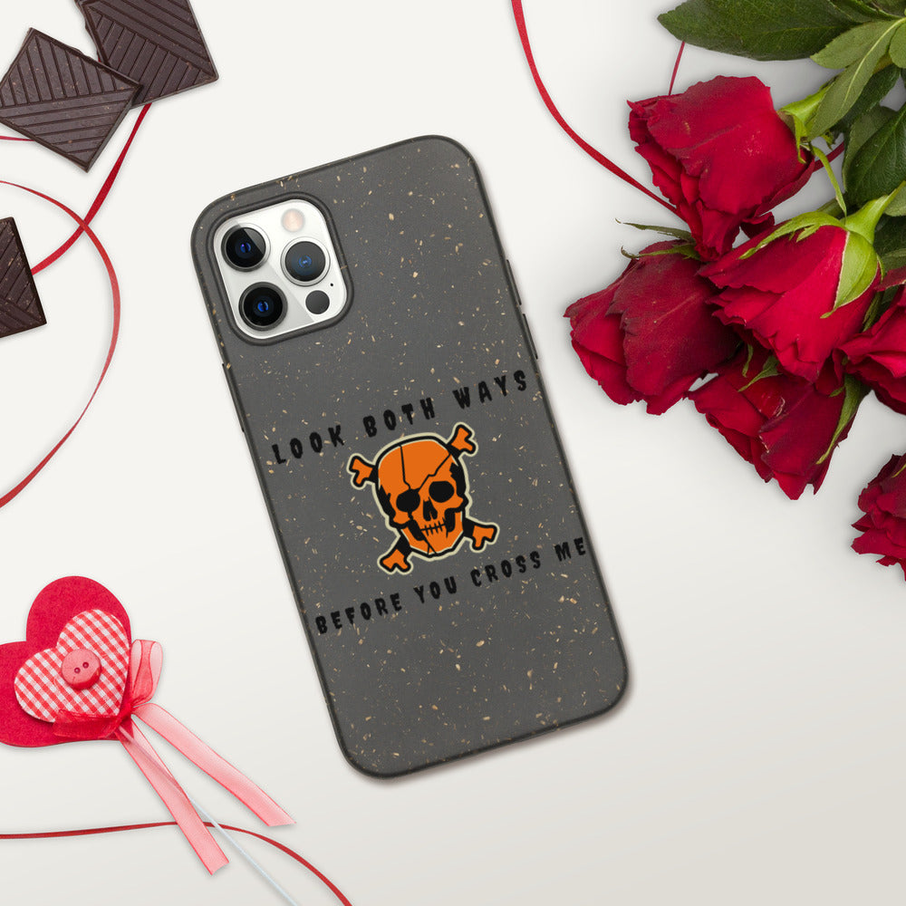 LOOK BOTH WAYS BEFORE YOU CROSS ME- Biodegradable phone case