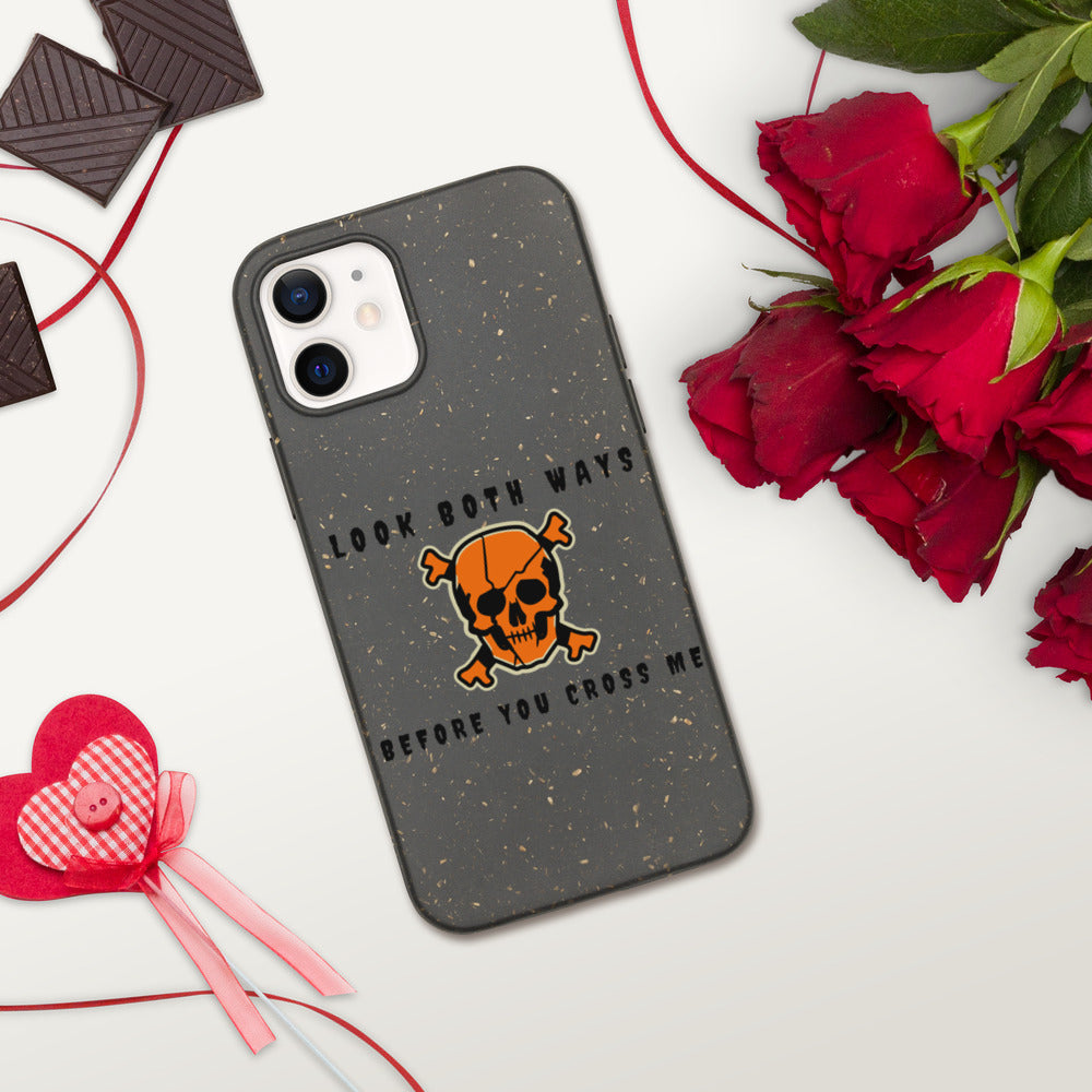 LOOK BOTH WAYS BEFORE YOU CROSS ME- Biodegradable phone case