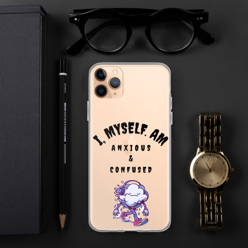 I MYSELF AM ANXIOUS AND CONFUSED- iPhone Case