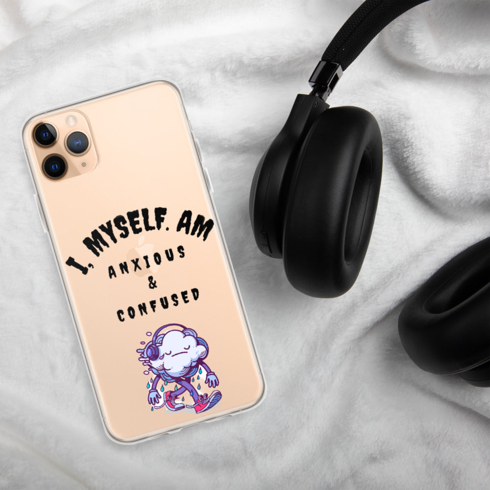 I MYSELF AM ANXIOUS AND CONFUSED- iPhone Case