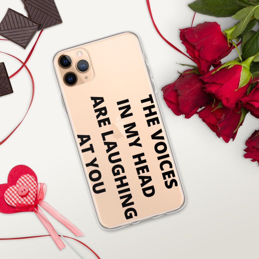 THE VOICES IN MY HEAD ARE LAUGHING AT YOU- iPhone Case