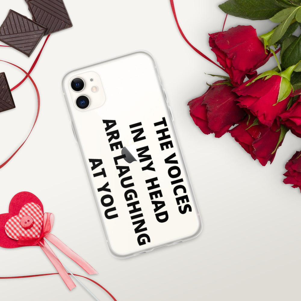 THE VOICES IN MY HEAD ARE LAUGHING AT YOU- iPhone Case