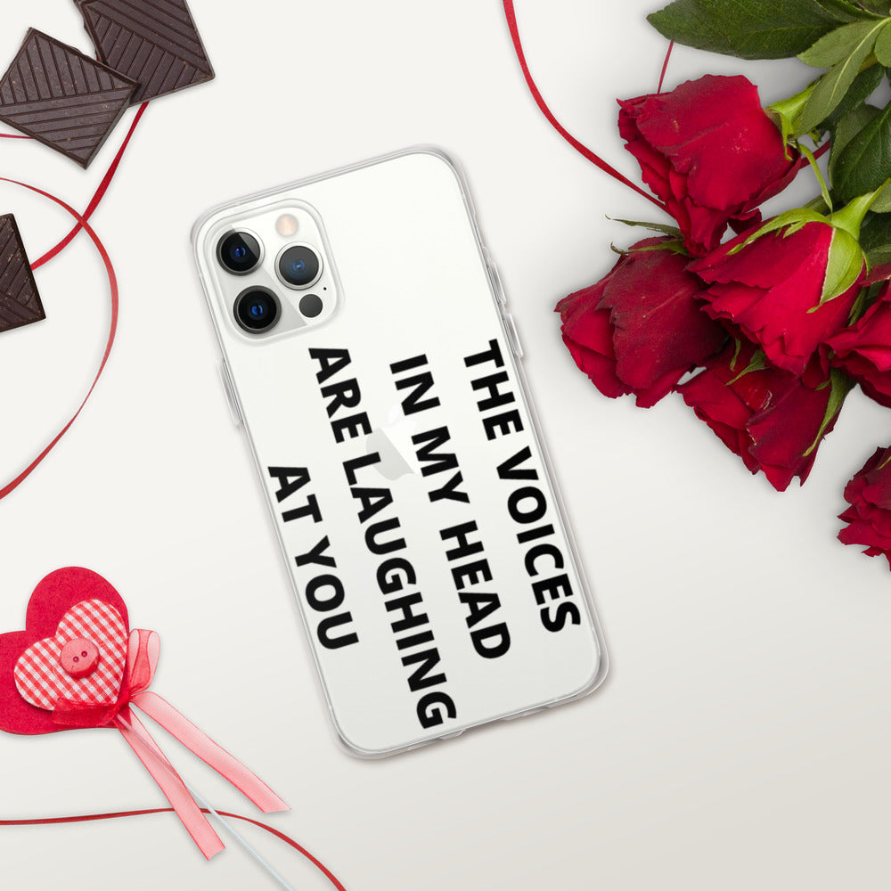 THE VOICES IN MY HEAD ARE LAUGHING AT YOU- iPhone Case