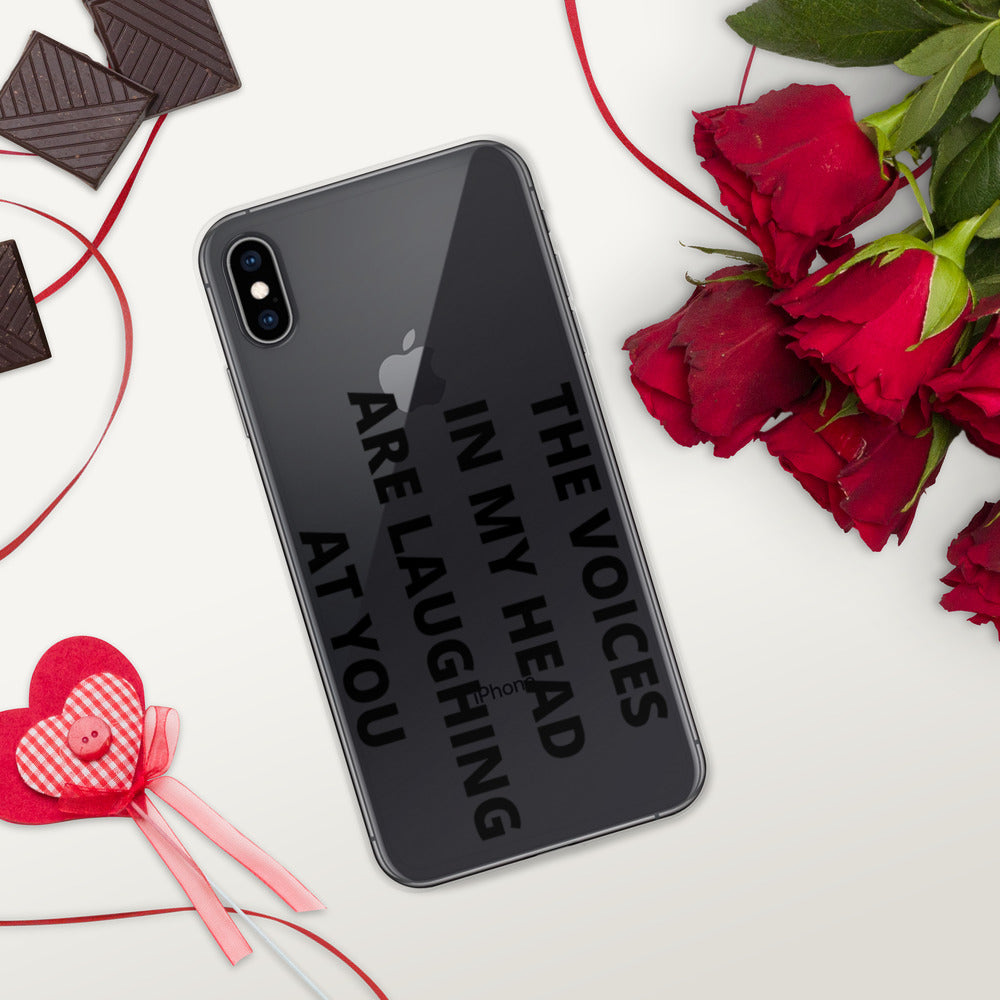 THE VOICES IN MY HEAD ARE LAUGHING AT YOU- iPhone Case