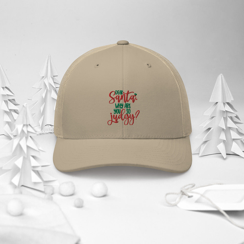 DEAR SANTA, WHY ARE YOU SO JUDGY- Trucker Cap