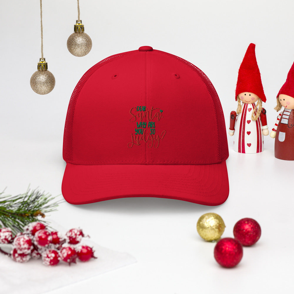 DEAR SANTA, WHY ARE YOU SO JUDGY- Trucker Cap