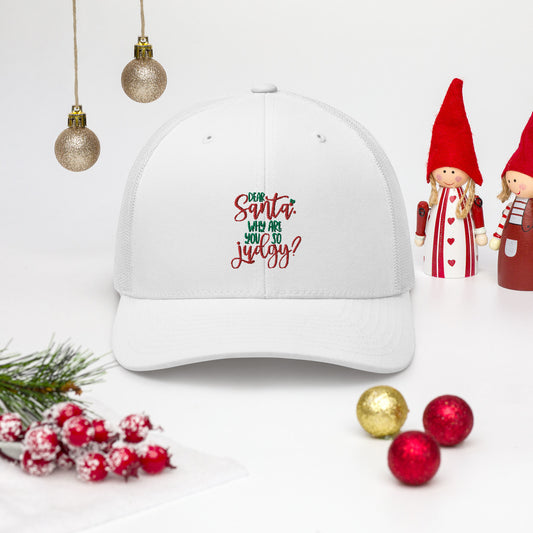 DEAR SANTA, WHY ARE YOU SO JUDGY- Trucker Cap