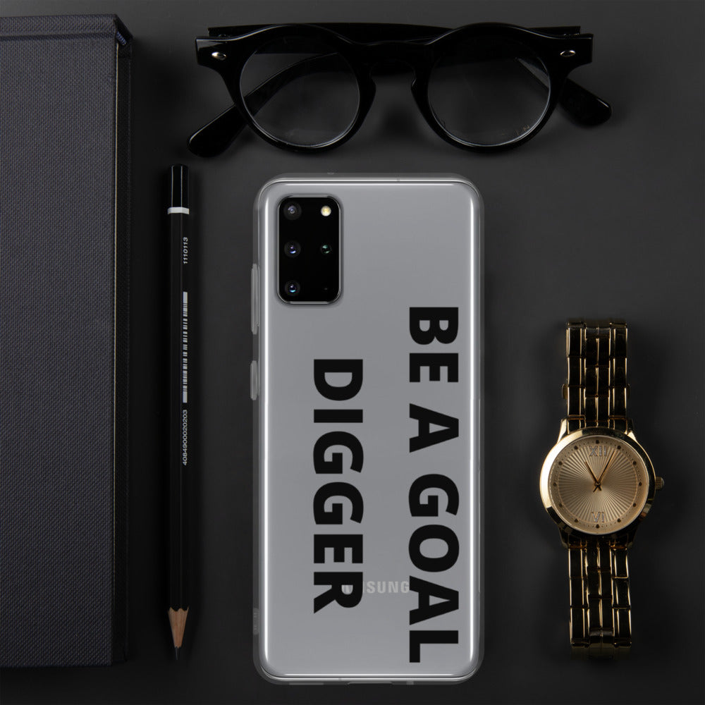 BE A GOAL DIGGER- Samsung Case