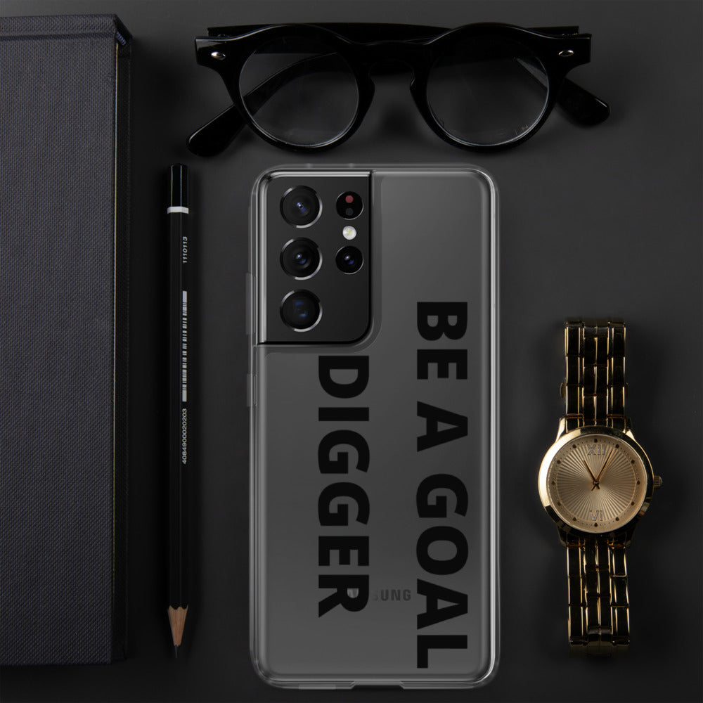 BE A GOAL DIGGER- Samsung Case