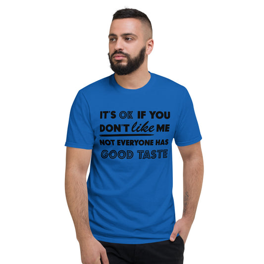 IT'S OK IF YOU DON'T LIKE ME- Unisex Short-Sleeve T-Shirt