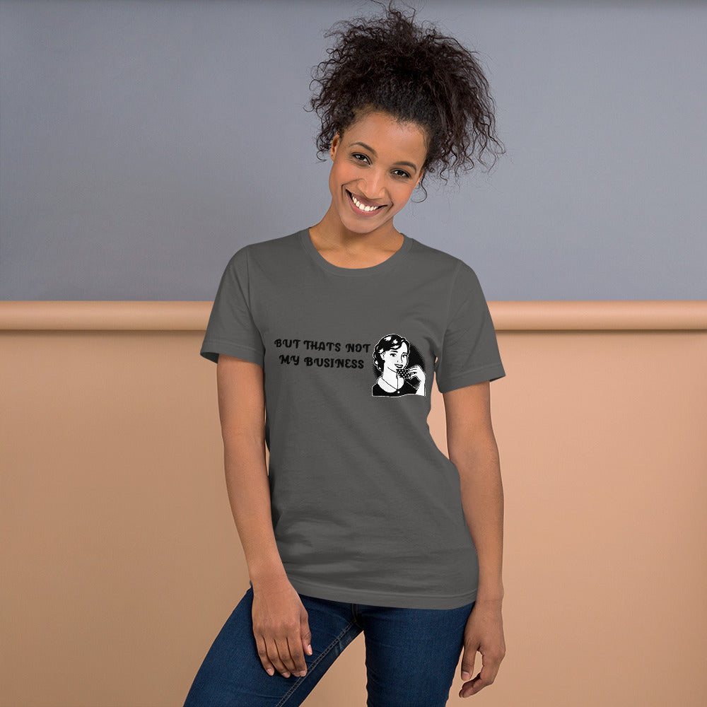 BUT THAT'S NOT MY BUSINESS- Short-Sleeve Unisex T-Shirt