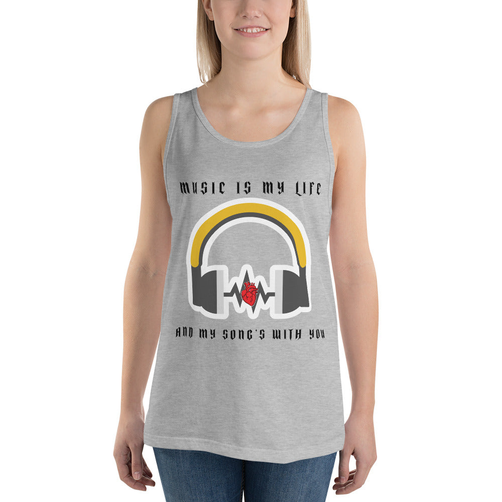 MUSIC IS MY LIFE AND MY SONG'S WITH YOU- Unisex Tank Top