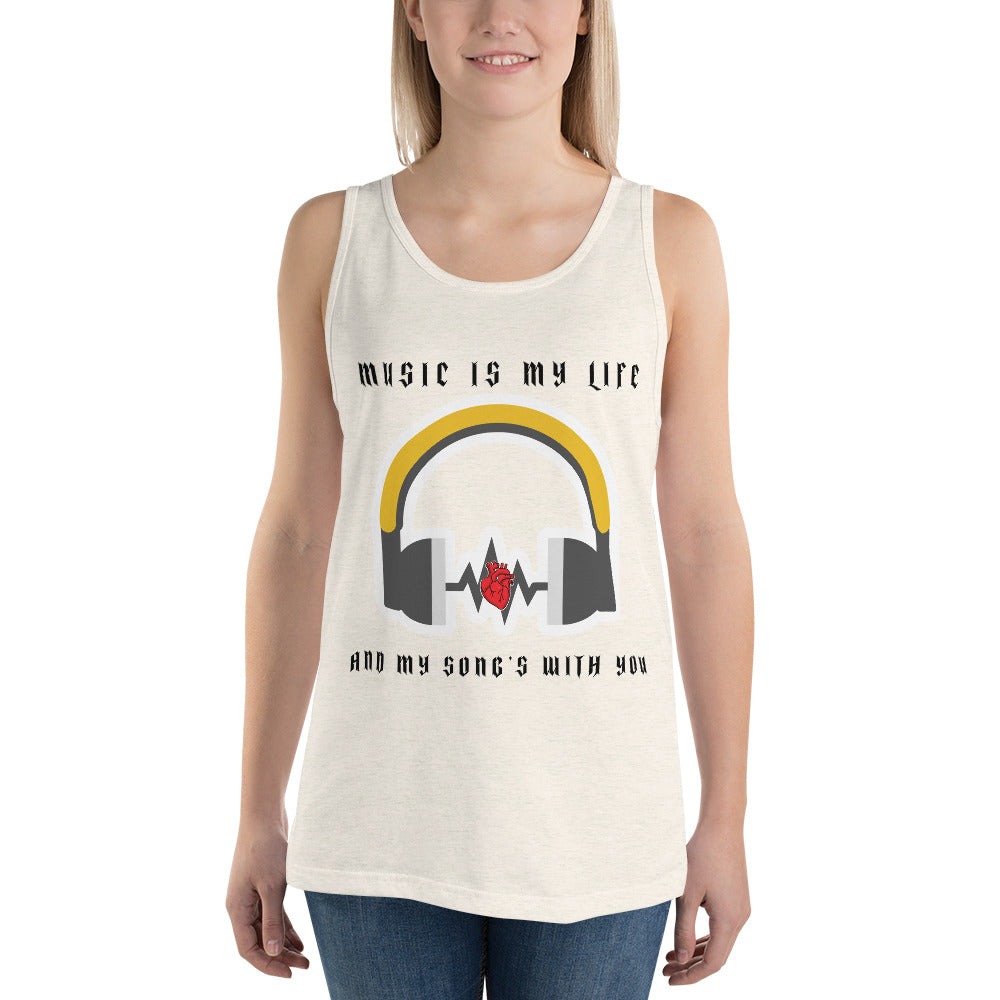 MUSIC IS MY LIFE AND MY SONG'S WITH YOU- Unisex Tank Top