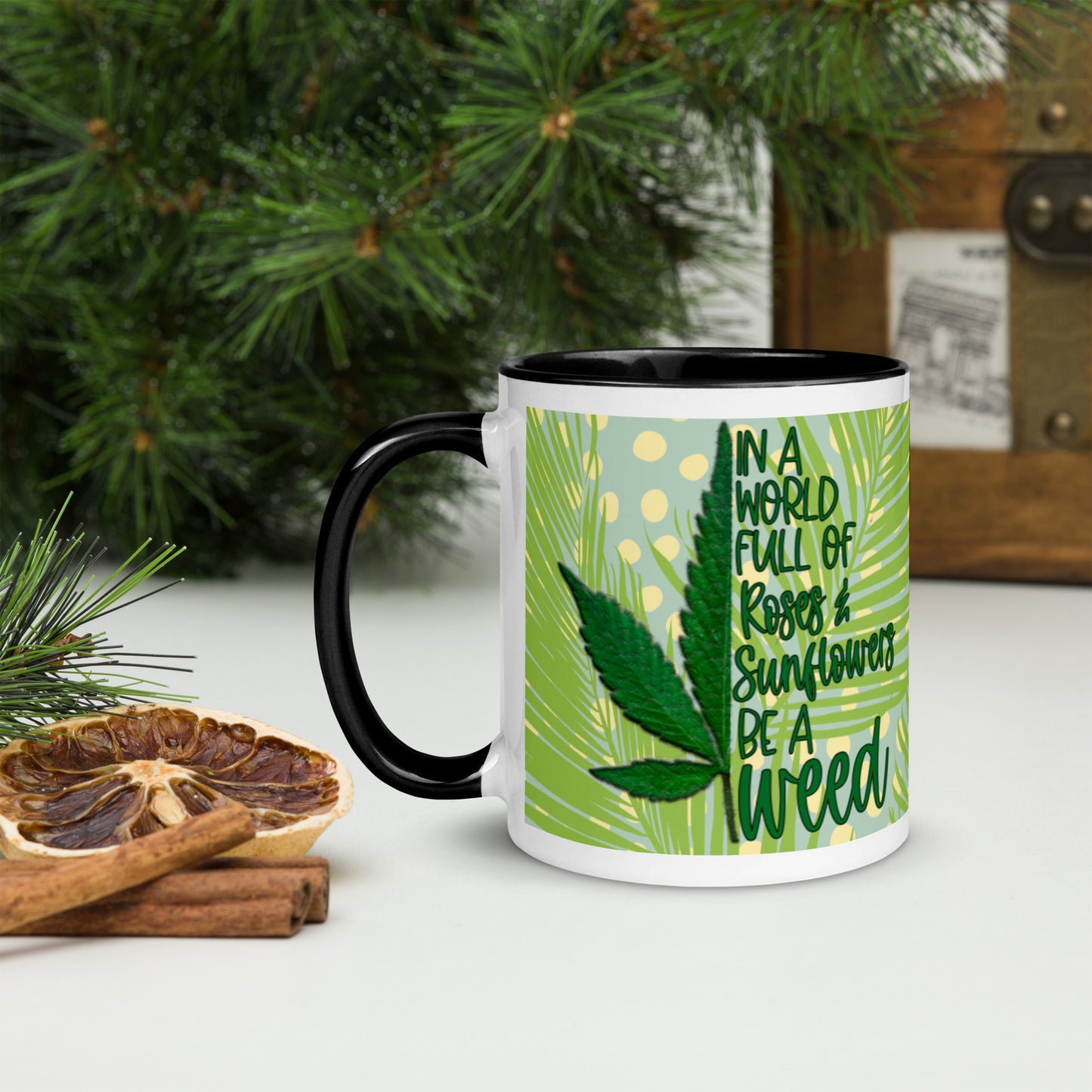 BE A WEED- Mug with Color Inside