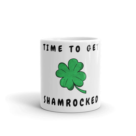 TIME TO GET SHAMROCKED- Mug