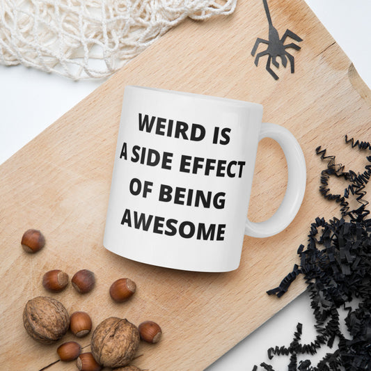 WEIRD IS AWESOME- White glossy mug