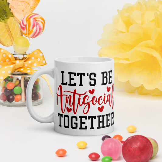 LETS BE ANTISOCIAL TOGETHER- White glossy mug