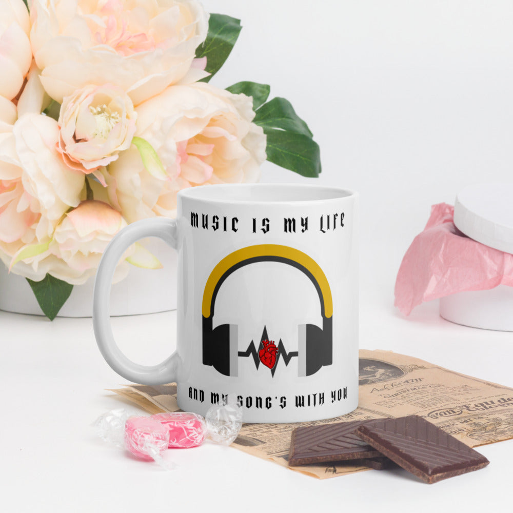 MUSIC IS MY LIFE AND MY SONG'S WITH YOU- White glossy mug